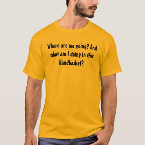 To Hell in a handbasket T_Shirt