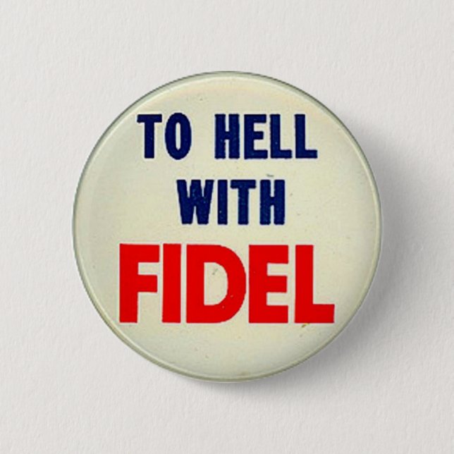 To Hell With Fidel Pinback Button (Front)