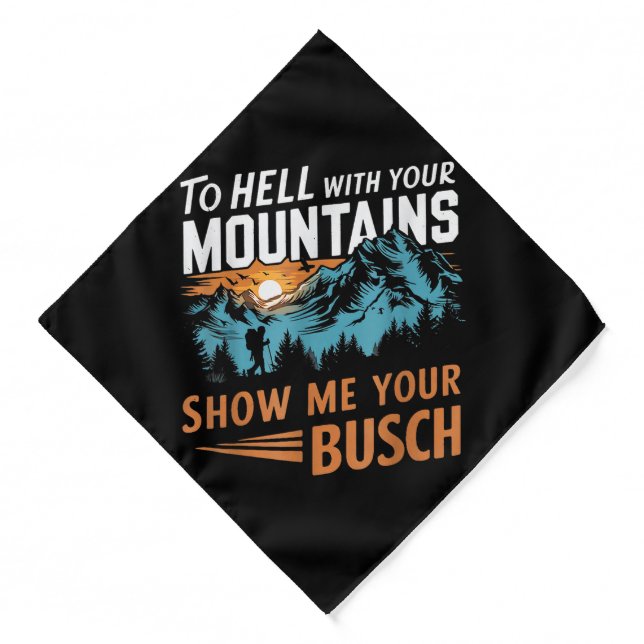 to Hell with Your Mountains Show me Your Busch Bandana (Front)