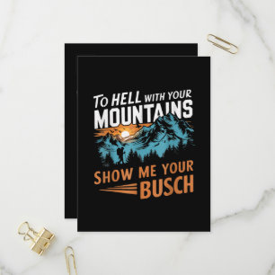 to Hell with Your Mountains Show me Your Busch Invitation Postcard