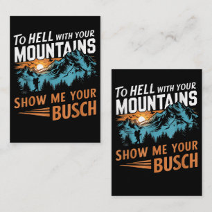 to Hell with Your Mountains Show me Your Busch Note Card