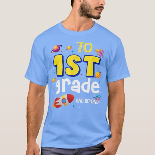 To Infinity And Beyond Back To School First Grade  T_Shirt
