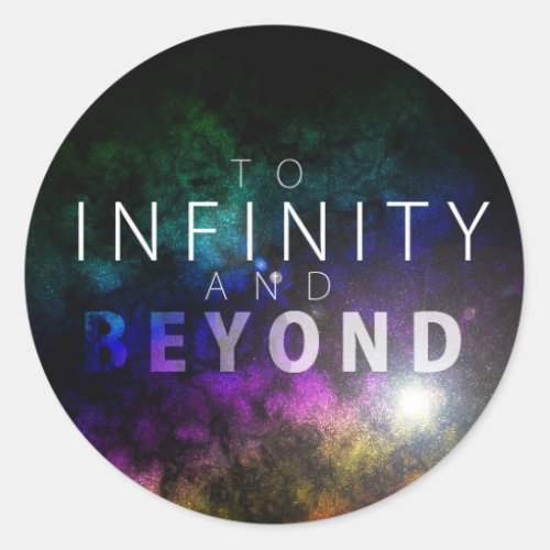 To Infinity And Beyond _ Circle Sticker