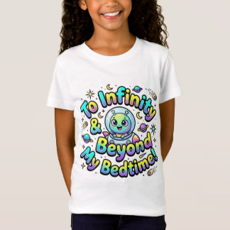 To Infinity And Beyond My Bedtime Cute Alien T-Shirt