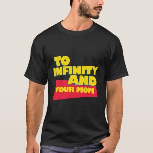 To Infinity And Your Mom Vacation T_Shirt