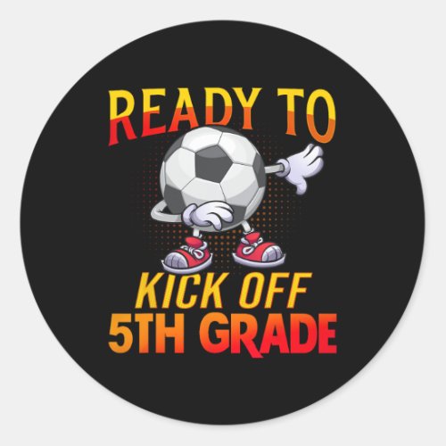 To Kick Of 5th Grade Student Teacher Soccer Lover  Classic Round Sticker