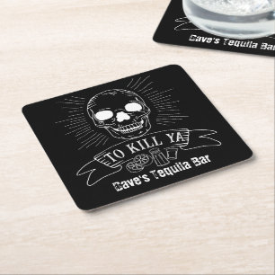 To Kill Ya Funny Tequila Drinker Grunge Skull Square Paper Coaster