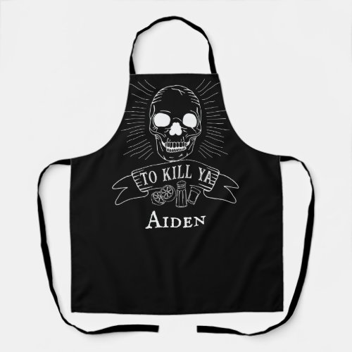 To Kill Ya Grunge Skull Fun Tequila Drinker Quote Apron