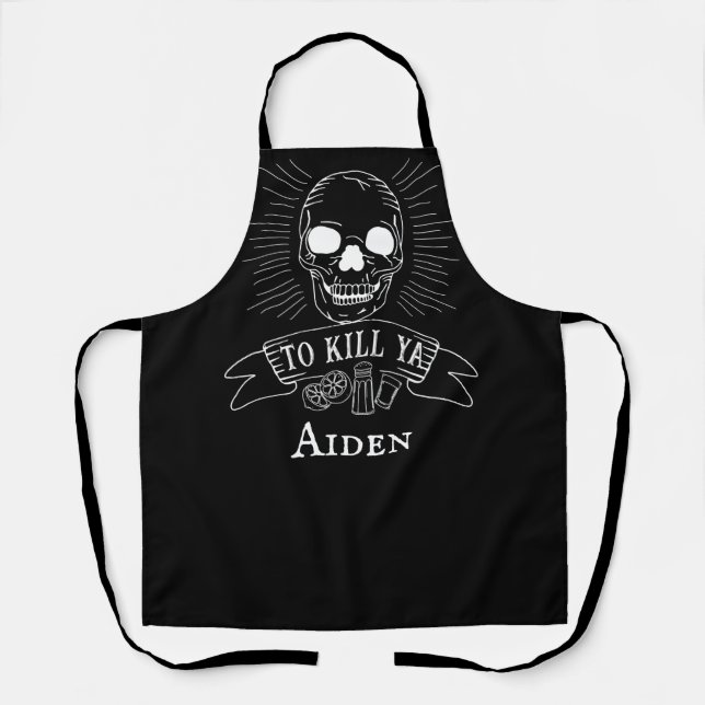 To Kill Ya Grunge Skull Fun Tequila Drinker Quote Apron (Front)