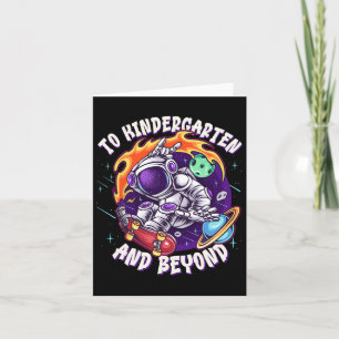 To Kindergarten And Beyond Astronaut Back To Schoo Card
