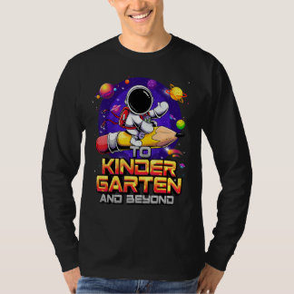 To Kindergarten And Beyond Astronaut Back To Schoo T-Shirt