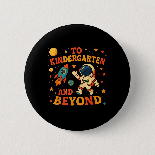 To Kindergarten And Beyond Astronaut First Day Of  Button (Front)