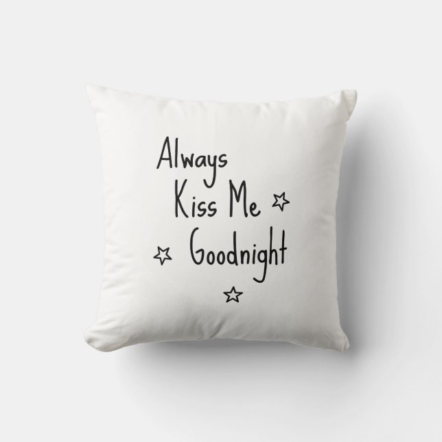 To kiss Always Kiss me Goodnight Throw Pillow (Front)