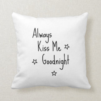 To kiss Always Kiss me Goodnight Throw Pillow