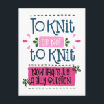 To Knit or Not to Knit - Funny Knitting Saying Postcard<br><div class="desc">"To knit or not to knit - now that's just a silly question" is the funny knitting phrase on these postcards. The knitters quote is written in playful typography and decorated with running stitch, retro petals and simple flowers. The color palette is blue, pink and green. Please browse our store...</div>