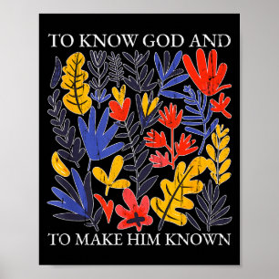 To Know God And To Make Him Known, Christian Poster