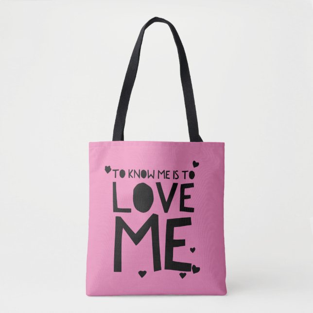To Know Me Is To Love Me Tote Bag (Front)