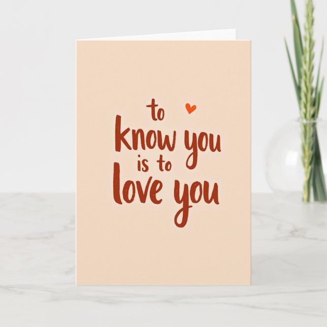 To Know You Is To Love You Card (Front)