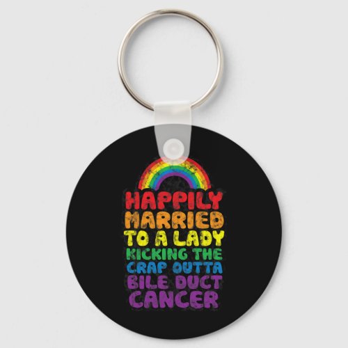 To Lady Kicking Crap Outta Bile Duct Cancer Quote  Keychain