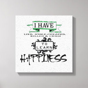 To Learn HAPPINESS, lessons from life quote Canvas Print