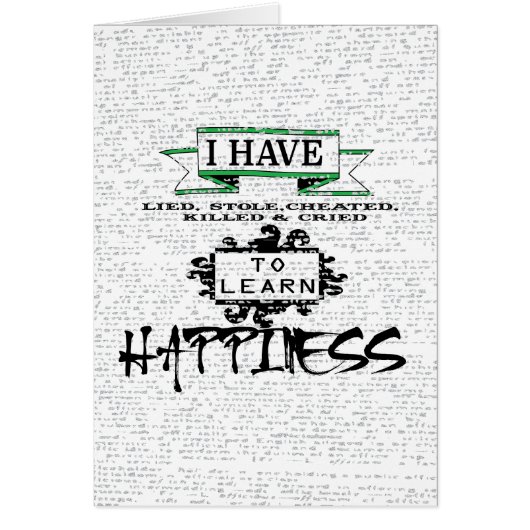 To Learn HAPPINESS, lessons from life quote Cards (Front)