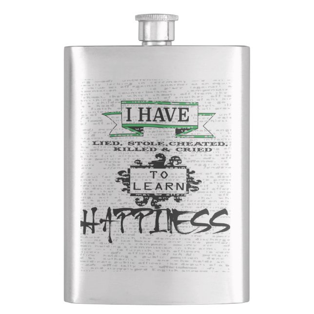 To Learn HAPPINESS, lessons from life quote Flask (Front)