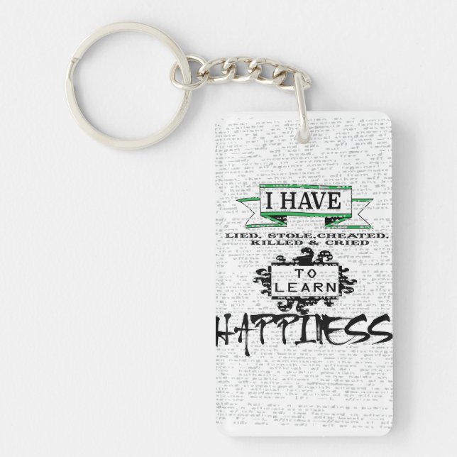 To Learn HAPPINESS, lessons from life quote Keychain (Front)