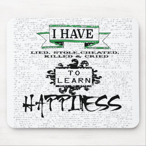 To Learn HAPPINESS lessons from life quote Mouse Pad