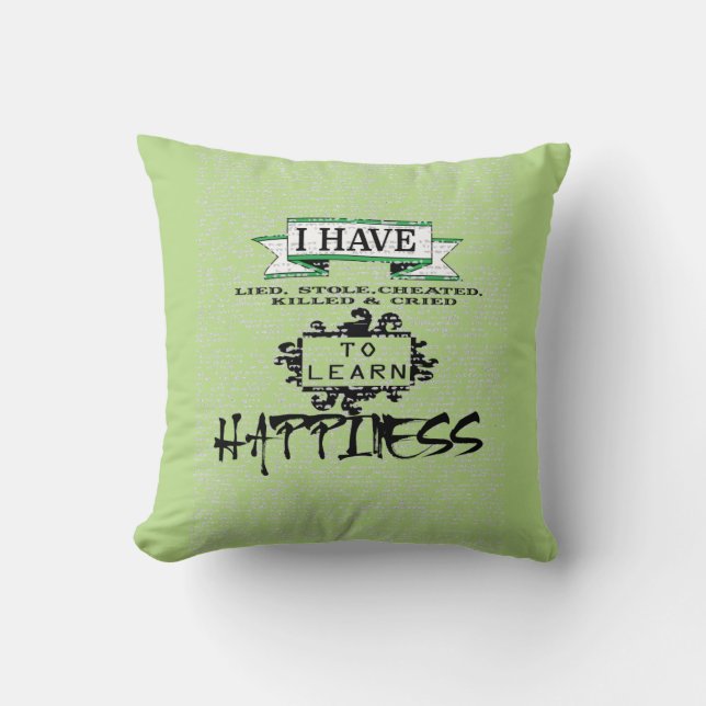 To Learn HAPPINESS, lessons from life quote Throw Pillow (Front)