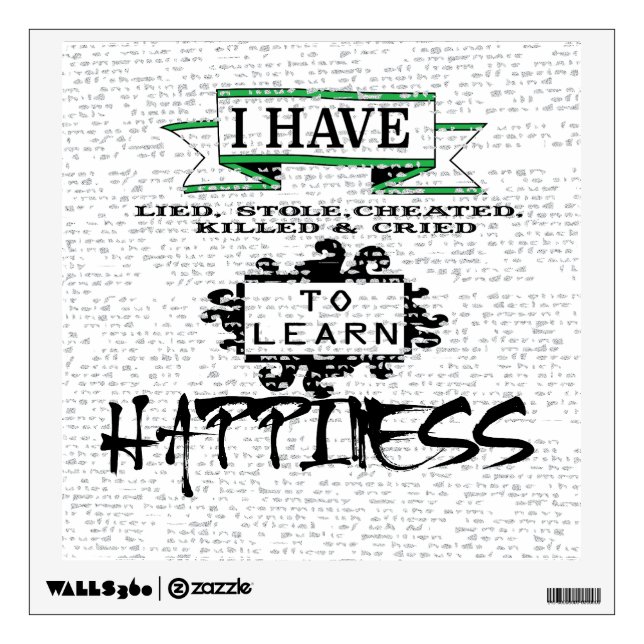 To Learn HAPPINESS, lessons from life quote Wall Decal (Front)