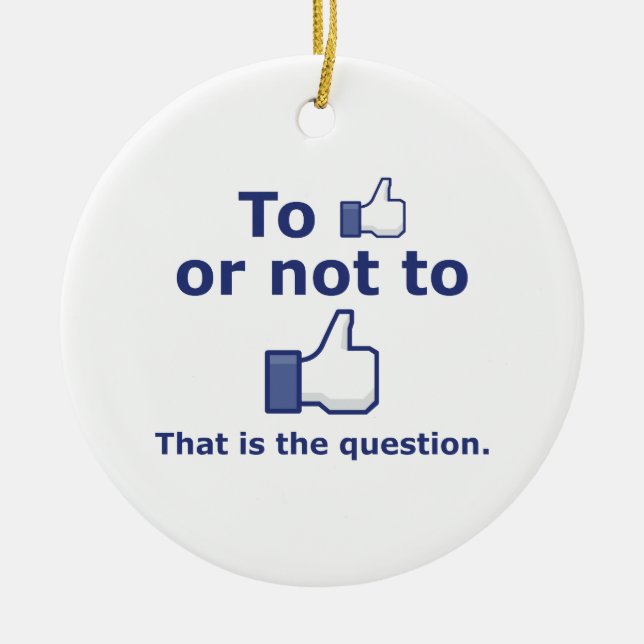 To Like or Not to Like Ceramic Ornament (Front)