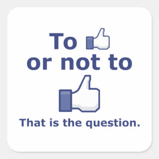 To Like or Not to Like Square Sticker