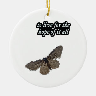To Live For The Hope Of It All  Chase Hope  Butter Ceramic Ornament