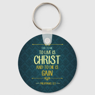 To Live Is Christ - Philippians 1:21 Keychain