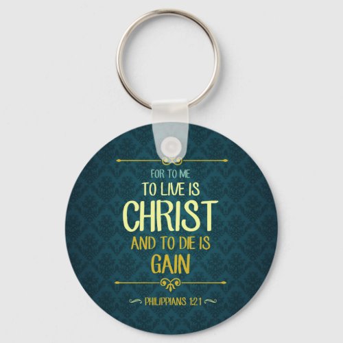 To Live Is Christ _ Philippians 121 Keychain