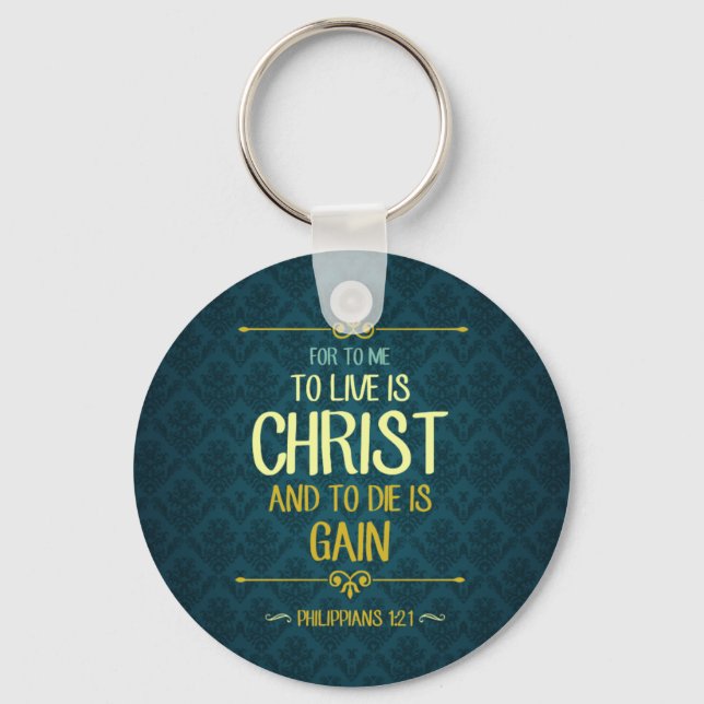 To Live Is Christ - Philippians 1:21 Keychain (Front)