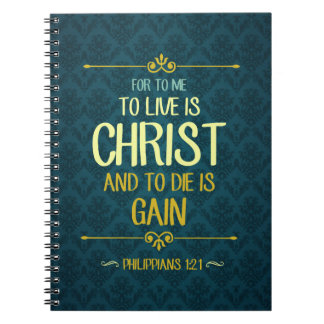 To Live Is Christ - Philippians 1:21 Notebook