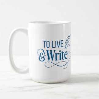 To Live & Write Coffee Mug - 15oz 
