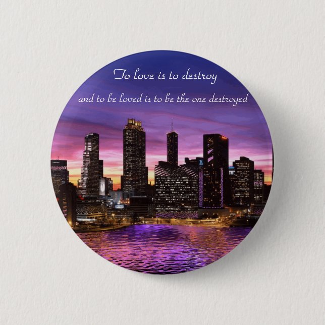 To Love is to Destroy Pinback Button (Front)