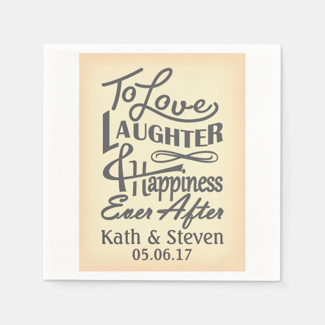 To love, laughter and happiness ever after design. napkins (Front)