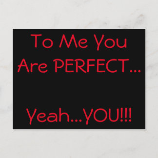 To Me You Are PERFECT Postcard