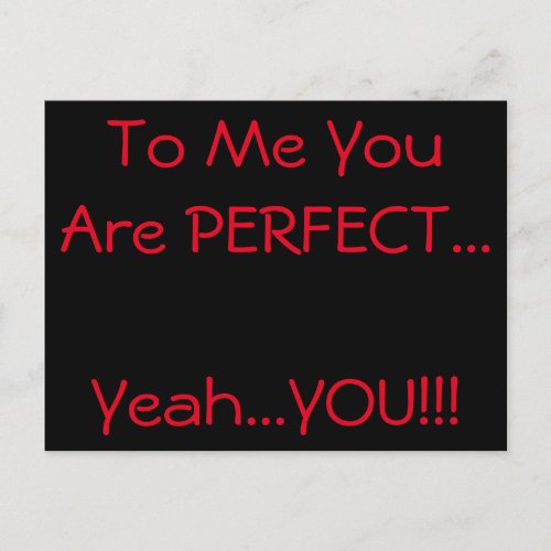 To Me You Are PERFECT Postcard