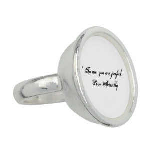 "To me, you are perfect", Round Ring