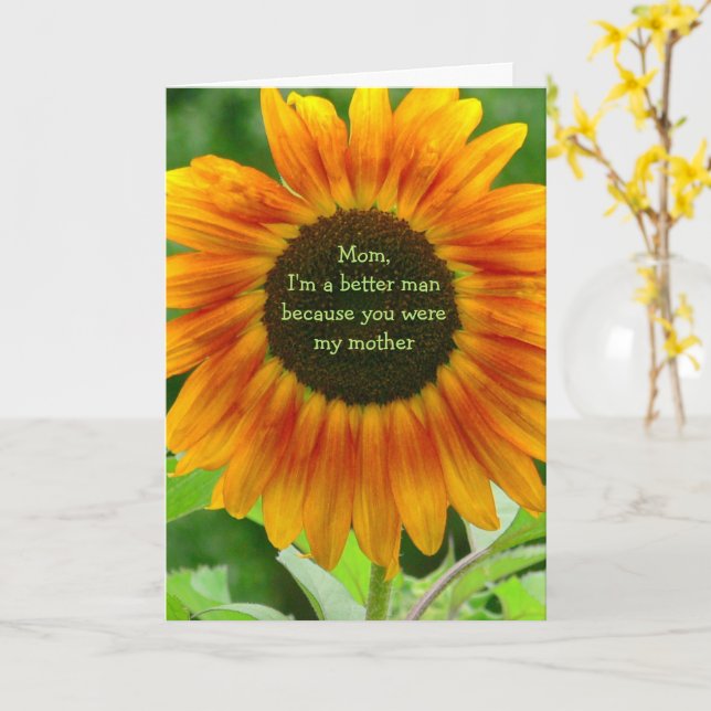 To Mom From Adult Son:  "I'm a Better Man because. Card (Yellow Flower)