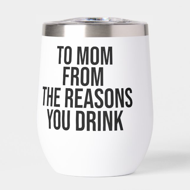 To mom from the reasons you drink thermal wine tumbler (Front)