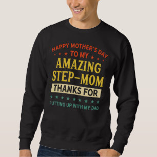 To My Amazing Stepmom Thanks For Putting Up With M Sweatshirt