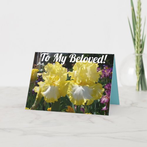 To My Beloved Iris floral Flowers Birthday Card