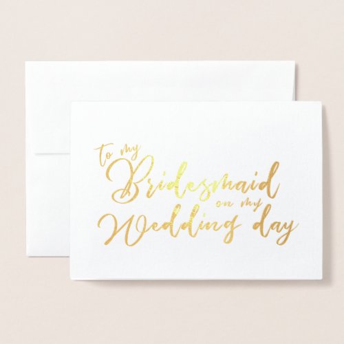 To my Bridesmaid on My Wedding Day Calligraphy Foil Card