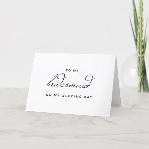 To my Bridesmaid on my Wedding Day Card