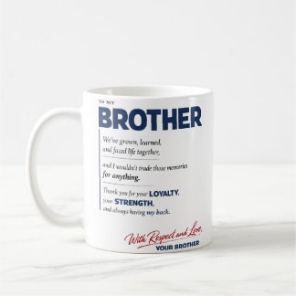 To My Brother: Loyalty, Strength & Love Quote Coffee Mug
